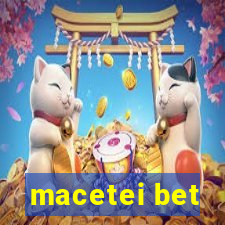 macetei bet